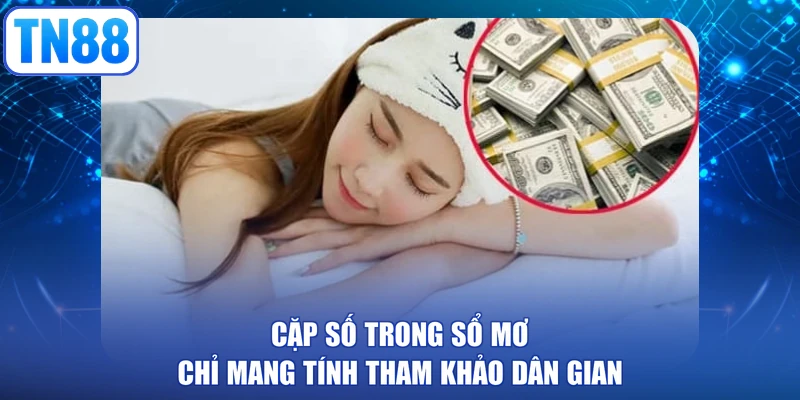 Cặp số trong sổ mơ chỉ mang tính tham khảo dân gian