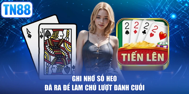 Ghi nhớ số heo đã ra để làm chủ lượt đánh cuối