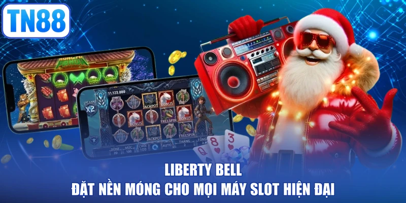 Liberty Bell đặt nền móng cho mọi máy slot hiện đại