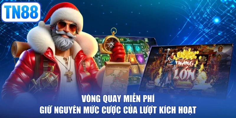 Vòng quay miễn phí giữ nguyên mức cược của lượt kích hoạt