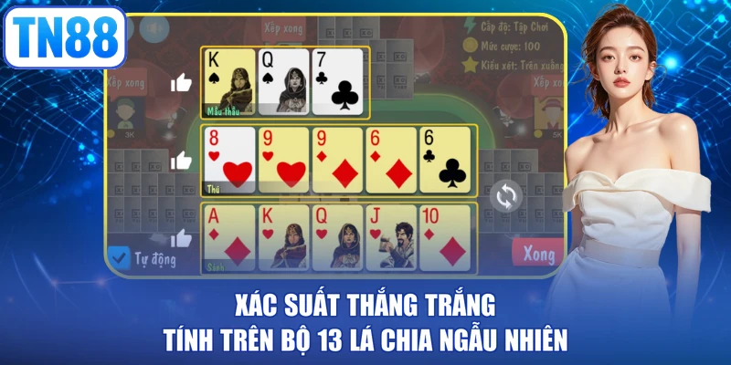 Xác suất thắng trắng tính trên bộ 13 lá chia ngẫu nhiên